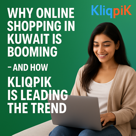Why Online Shopping in Kuwait is Booming – And How Kliqpik is Leading the Trend!