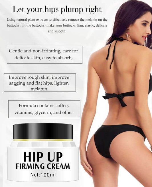 Hip up firming cream.